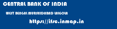 CENTRAL BANK OF INDIA  WEST BENGAL MURSHIDABAD LALGOLA   ifsc code